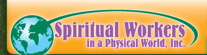 Spiritual Workers in a Physical World, Inc